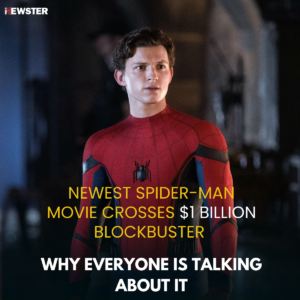 Newest Spider-Man Movie Crosses $1 Billion